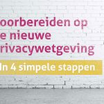 Hoe bereid jij je voor op de privacywetgeving?