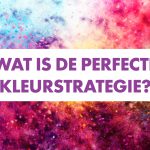 Wat is de perfecte kleurstrategie?