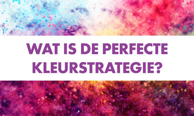 Wat is de perfecte kleurstrategie?